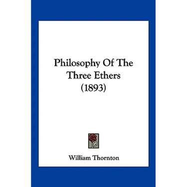 Philosophy Of The Three Ethers (1893)