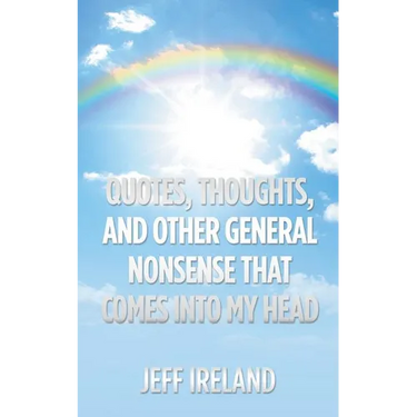 Quotes, Thoughts, and Other General Nonsense That Comes into My Head