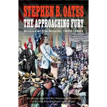 The Approaching Fury: Voices of the Storm, 1820-1861