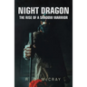Night Dragon: The Rise of a Shadow Warrior