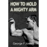 How to Mold a Mighty Arm: (Original Version, Restored)