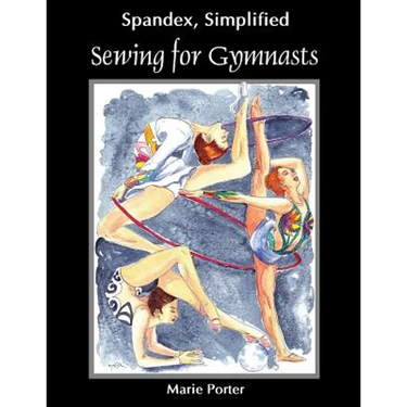 Spandex Simplified: Sewing for Gymnasts