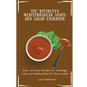 The Definitive Mediterranean Soups and Salad Cookbook: Quick and Easy Recipes for Amazingly Tasty and Healthy Meal for Busy People