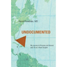 Undocumented: My Journey to Princeton and Harvard and Life as a Heart Surgeon