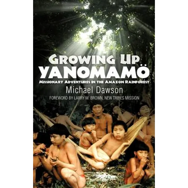 Growing Up Yanomamo: Missionary Adventures in the Amazon Rainforest
