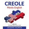 Creole Meets English: Kreglish - The Easiest Way to Learn Creole