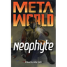 Meta World: Neophyte