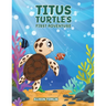 Titus Turtle's First Adventure