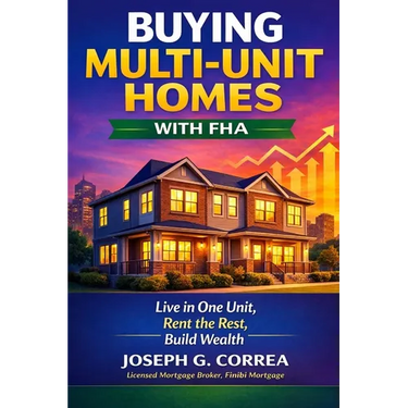Buying Multi-Unit Homes with FHA: How to Purchase 2-4 Unit Properties, Live in One, and Rent the Rest