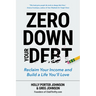 Zero Down Your Debt: Reclaim Your Income and Build a Life You'll Love (Budget Workbook, Debt Free, Save Money, Reduce Financial Stress)