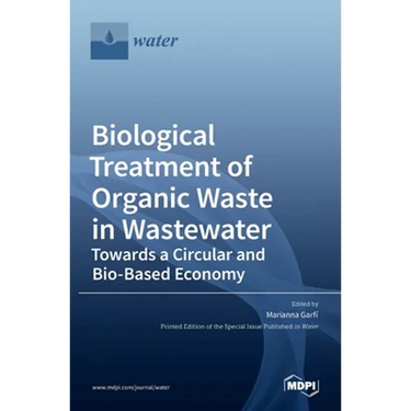 Biological Treatment of Organic Waste in Wastewater-Towards a Circular and Bio-Based Economy
