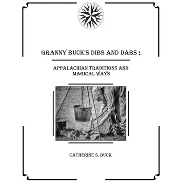 Granny Buck's Dibs and Dabs: Appalachian Traditions and Magical Ways
