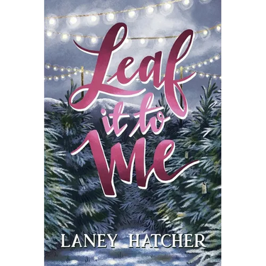 Leaf It to Me: A Small-Town Slow Burn Romance