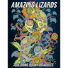 Amazing Lizards Coloring Book for Adults: Reptiles and Amphibians Coloring Book with Fun, Easy and Relaxing Designs of Snakes, Chameleons, Frogs, Turt