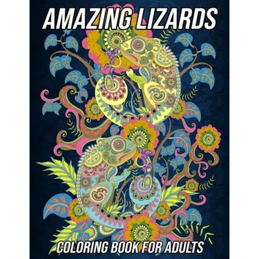 Amazing Lizards Coloring Book for Adults: Reptiles and Amphibians Coloring Book with Fun, Easy and Relaxing Designs of Snakes, Chameleons, Frogs, Turt