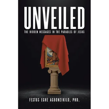 Unveiled: The Hidden Messages in the Parables of Jesus