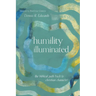 Humility Illuminated: The Biblical Path Back to Christian Character