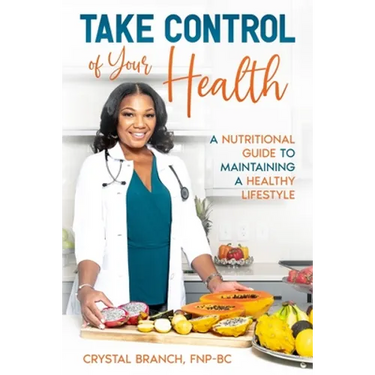 Take Control of Your Health: A Nutritional Guide to Maintaining a Healthy Lifestyle