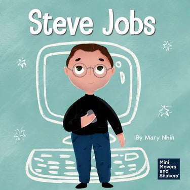 Steve Jobs: A Kid's Book About Changing the World