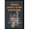 Islamic prayer in the psychology: Functions of prayer in the everyday life of muslims