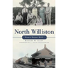 North Williston: Down Depot Hill