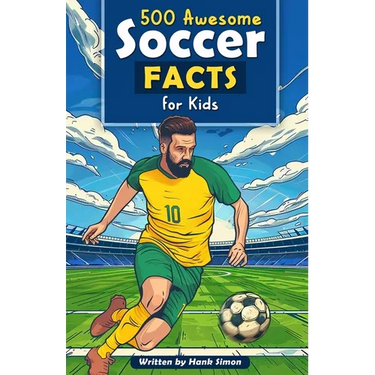 500 Awesome Soccer Facts for Kids: Dive into Epic Comebacks, Legendary Players, and More! (The Ultimate Gift for Soccer Enthusiasts & Young Readers)