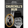 Churchill's Mum: The Story of Jennie Jerome, an American Heiress