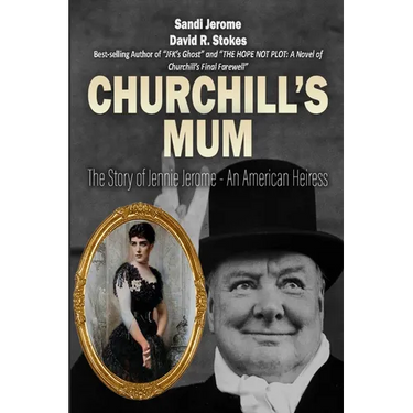 Churchill's Mum: The Story of Jennie Jerome, an American Heiress