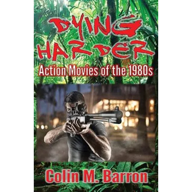 Dying Harder: Action Movies of the 1980s