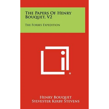 The Papers of Henry Bouquet, V2: The Forbes Expedition
