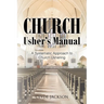Church Usher's Manual: A Systematic Approach to Church Ushering
