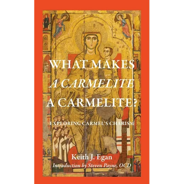 What Makes a Carmelite a Carmelite?: Exploring Carmel's Charism