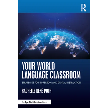 Your World Language Classroom: Strategies for In-Person and Digital Instruction