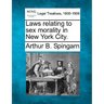 Laws Relating to Sex Morality in New York City.