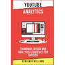 YouTube Analytics: Thumbnail Design and Analytics Strategies for Success