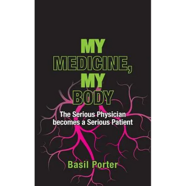 My Medicine, My Body: The Serious Physician becomes a Serious Patient
