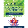 A Pathway to Social Work Competence: A Step-by-Step Process to Integrate the Nine Competencies into the Social Work Practicum