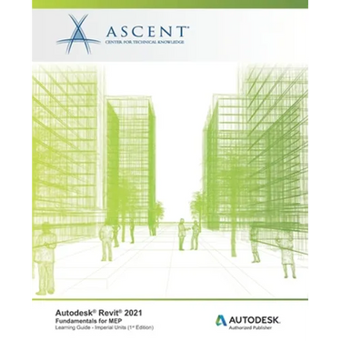 Autodesk Revit 2021: Fundamentals for MEP (Imperial Units): Autodesk Authorized Publisher