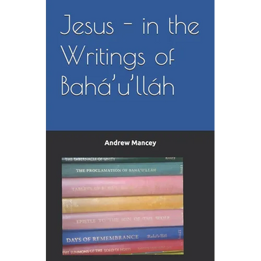 Jesus - in the Writings of Bahá'u'lláh