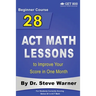 28 ACT Math Lessons to Improve Your Score in One Month - Beginner Course: For Students Currently Scoring Below 20 in ACT Math