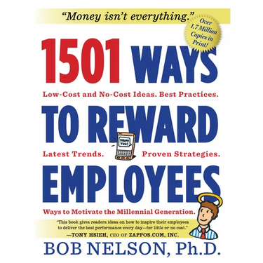1501 Ways to Reward Employees: Low-Cost and No-Cost Ideas