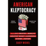 American Kleptocracy: How the U.S. Created the World's Greatest Money Laundering Scheme in History