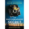 The Photographer's Secret: An unforgettable and utterly heartbreaking World War Two page-turner