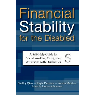 Financial Stability for the Disabled: A Self-Help Guide for Social Workers, Caregivers, & Persons with Disabilities
