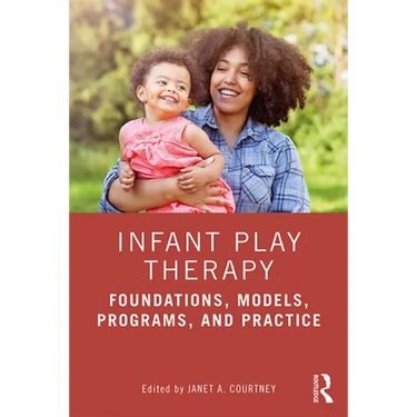 Infant Play Therapy: Foundations, Models, Programs, and Practice