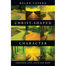 Christ-Shaped Character: Choosing Love, Faith and Hope
