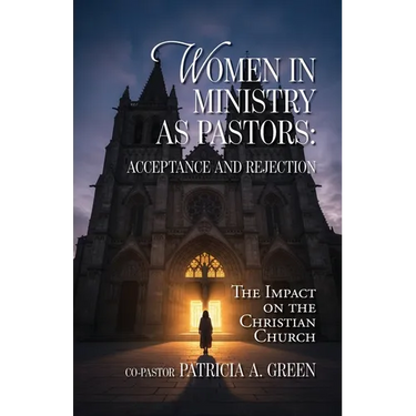 Women in Ministry as Pastors - Acceptance and Rejection: The Impact on the Christian Church