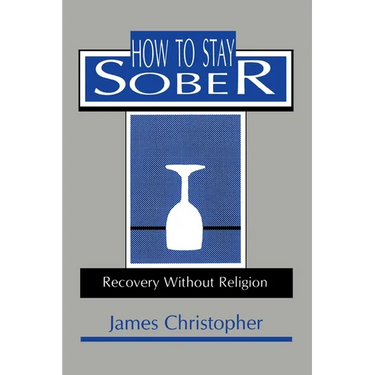 How to Stay Sober: Recovery Without Religion