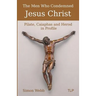 The Men Who Condemned Jesus Christ: Pilate, Caiaphas and Herod in Profile