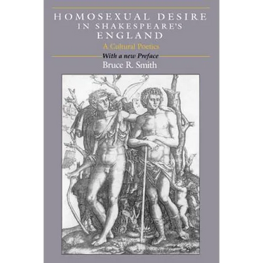 Homosexual Desire in Shakespeare's England: A Cultural Poetics